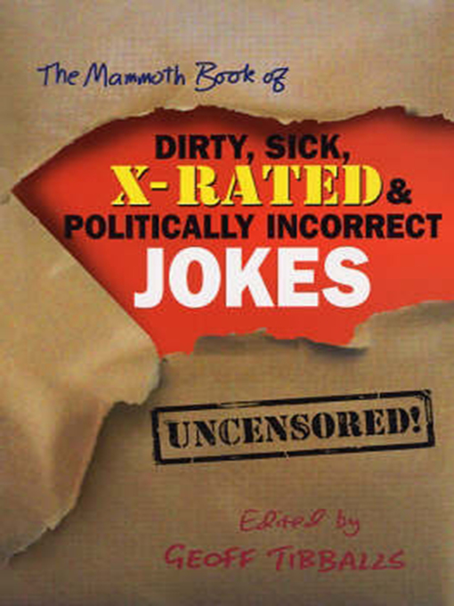 Title details for The Mammoth Book of Dirty, Sick, X-Rated & Politically Incorrect Jokes by Geoff Tibballs - Available